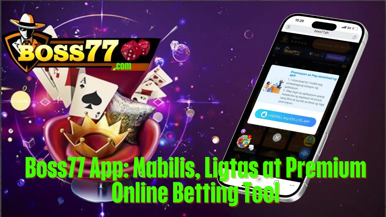 Boss77 App: Mabilis, Ligtas at Premium Online Betting Tool 1 Boss77 App: Mabilis, Ligtas at Premium Online Betting Tool