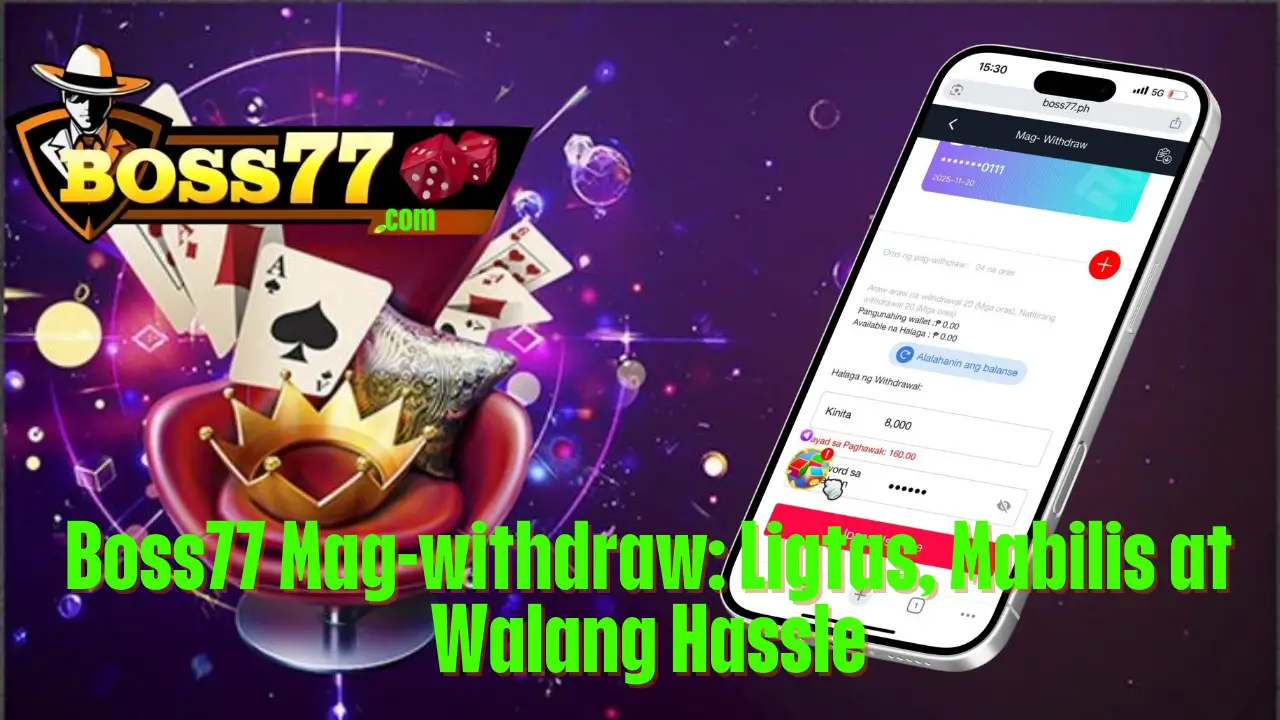 Boss77 Mag-withdraw: Ligtas, Mabilis at Walang Hassle 1 Boss77 Mag-withdraw: Ligtas, Mabilis at Walang Hassle