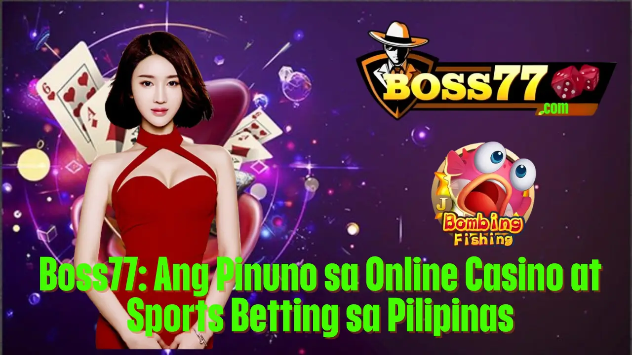 Boss77: Ang Pinuno sa Online Casino at Sports Betting sa Pilipinas 1 Boss77: Ang Pinuno sa Online Casino at Sports Betting sa Pilipinas
